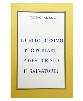 Il Cattolicesimo può Portarti a Gesù Cristo il Salvatore?